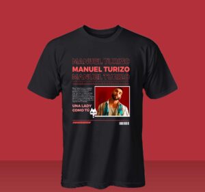 Camiseta Manuel Turizo con diseño vintage, fotografía del cantante colombiano y referencia a la canción Una Lady Como Tú.